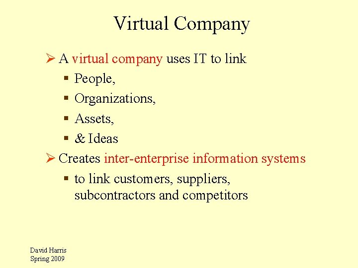 Virtual Company Ø A virtual company uses IT to link § People, § Organizations,