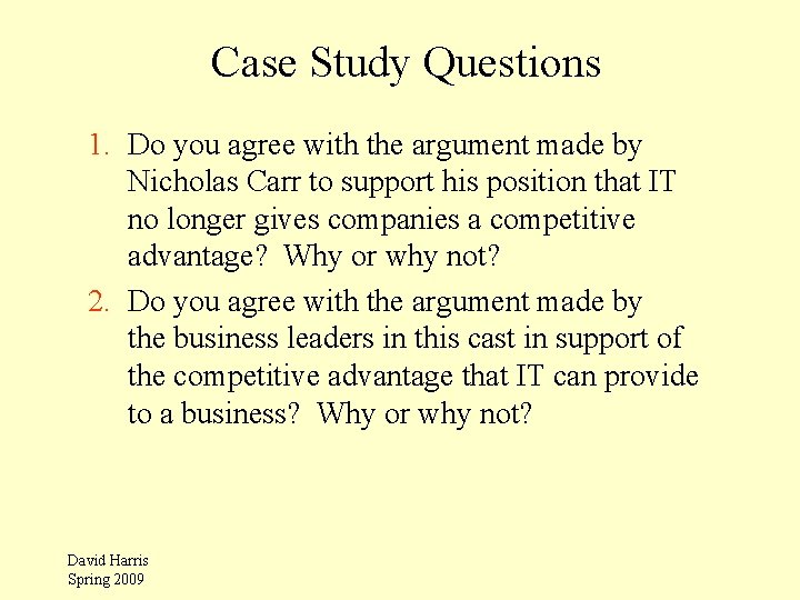 Case Study Questions 1. Do you agree with the argument made by Nicholas Carr