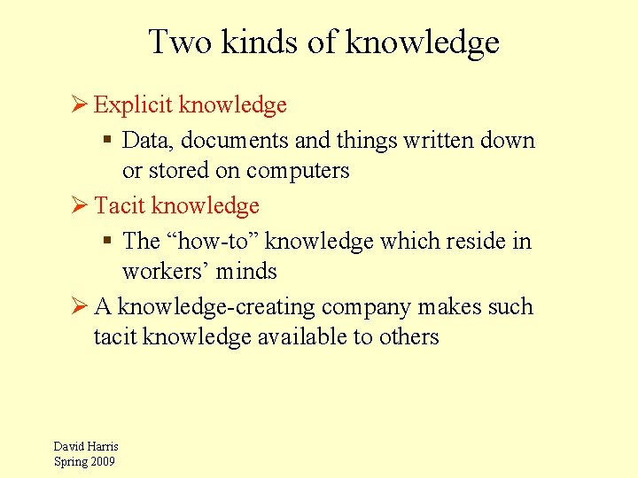 Two kinds of knowledge Ø Explicit knowledge § Data, documents and things written down