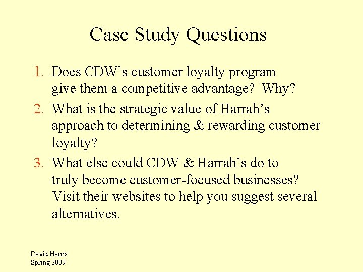 Case Study Questions 1. Does CDW’s customer loyalty program give them a competitive advantage?