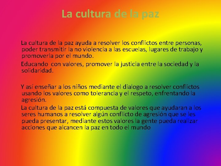 La cultura de la paz ayuda a resolver los conflictos entre personas, poder transmitir