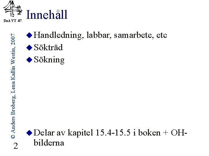 © Anders Broberg, Lena Kallin Westin, 2007 Do. A VT -07 2 Innehåll u