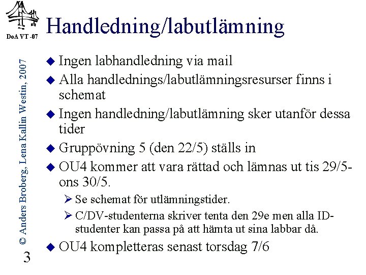 © Anders Broberg, Lena Kallin Westin, 2007 Do. A VT -07 3 Handledning/labutlämning u