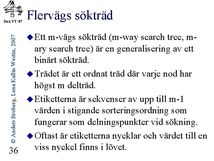 Do. A VT -07 Flervägs sökträd m-vägs sökträd (m-way search tree, mary search tree)