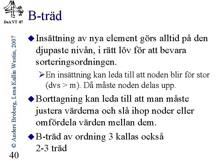 © Anders Broberg, Lena Kallin Westin, 2007 Do. A VT -07 40 B-träd u