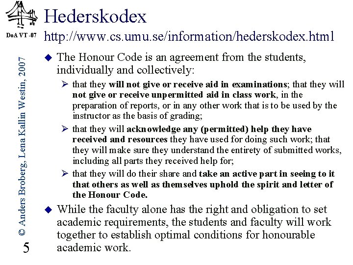 Hederskodex © Anders Broberg, Lena Kallin Westin, 2007 Do. A VT -07 5 http: