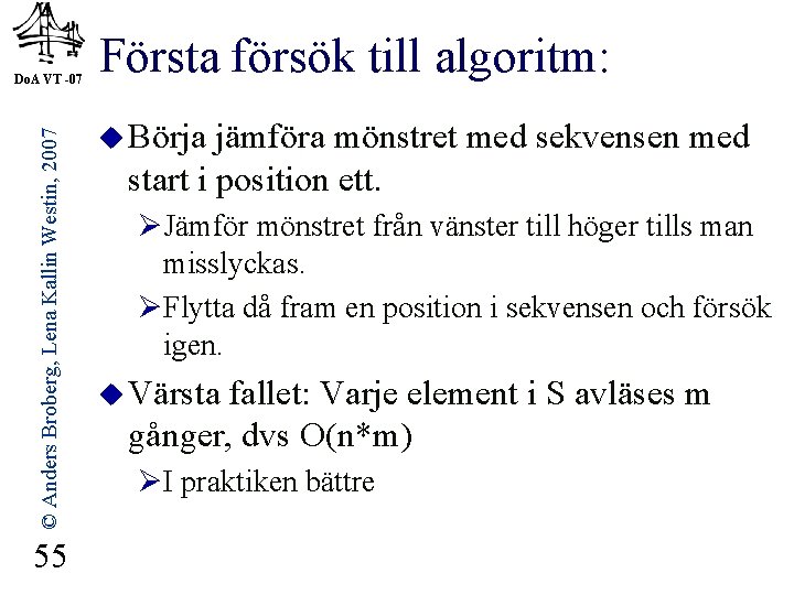 © Anders Broberg, Lena Kallin Westin, 2007 Do. A VT -07 55 Första försök