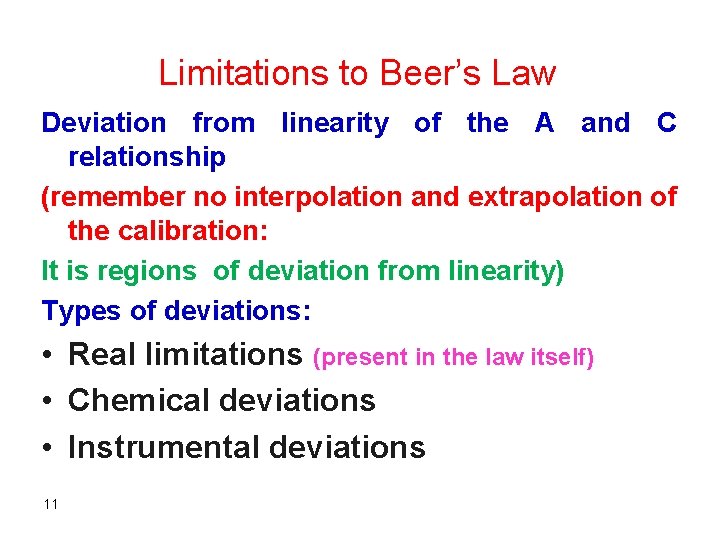 Limitations to Beer’s Law Deviation from linearity of the A and C relationship (remember