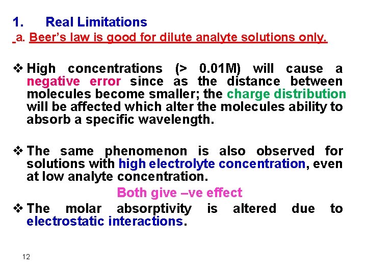 1. Real Limitations a. Beer’s law is good for dilute analyte solutions only. v