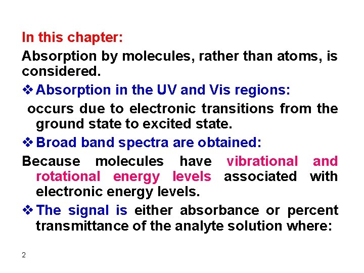 In this chapter: Absorption by molecules, rather than atoms, is considered. v Absorption in
