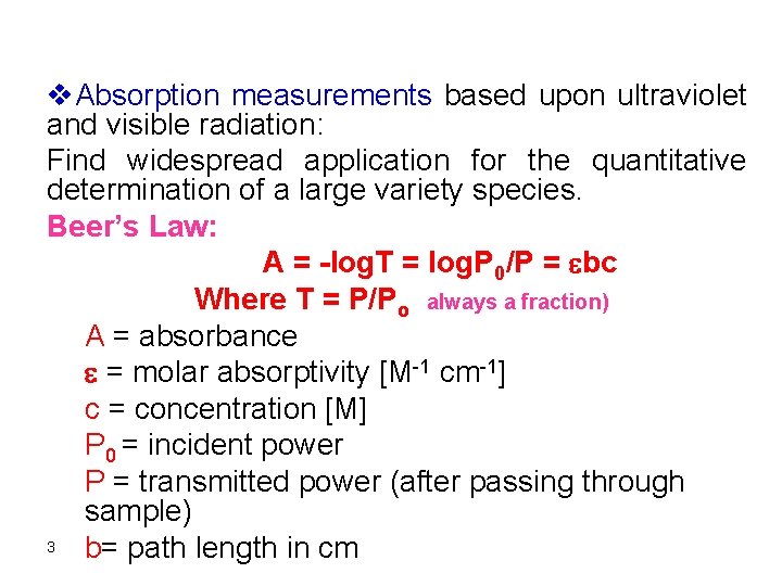 v. Absorption measurements based upon ultraviolet and visible radiation: Find widespread application for the