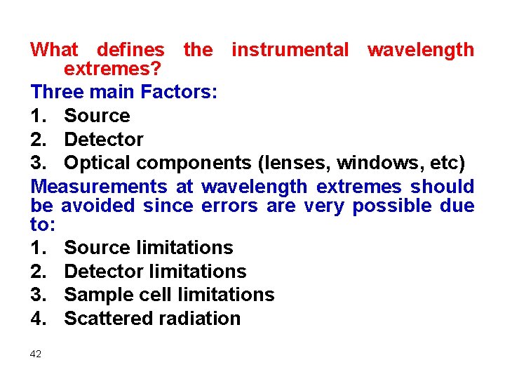 What defines the instrumental wavelength extremes? Three main Factors: 1. Source 2. Detector 3.