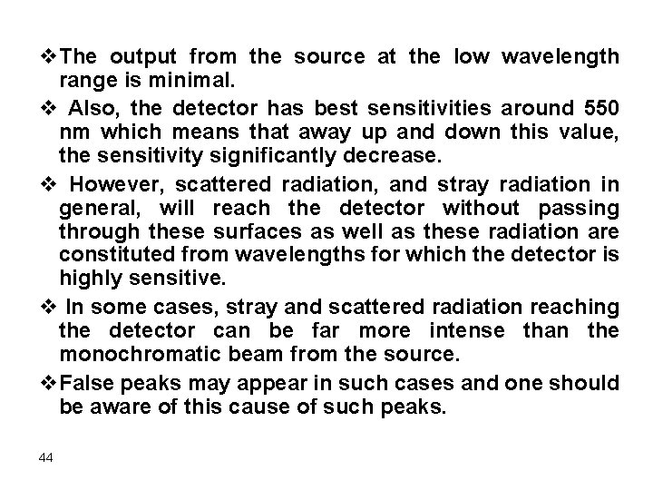 v. The output from the source at the low wavelength range is minimal. v