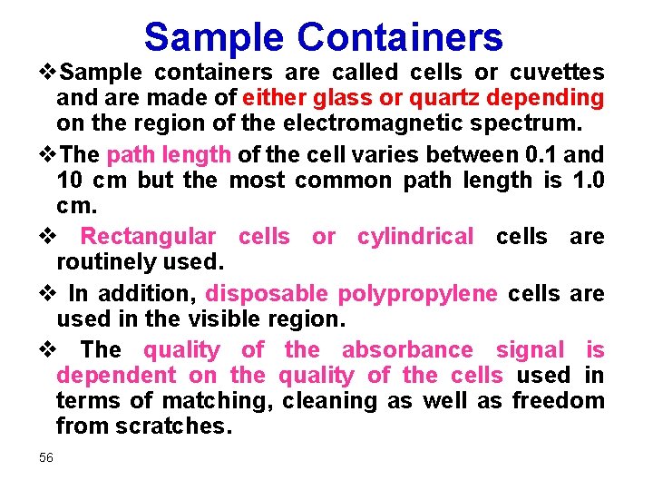 Sample Containers v. Sample containers are called cells or cuvettes and are made of