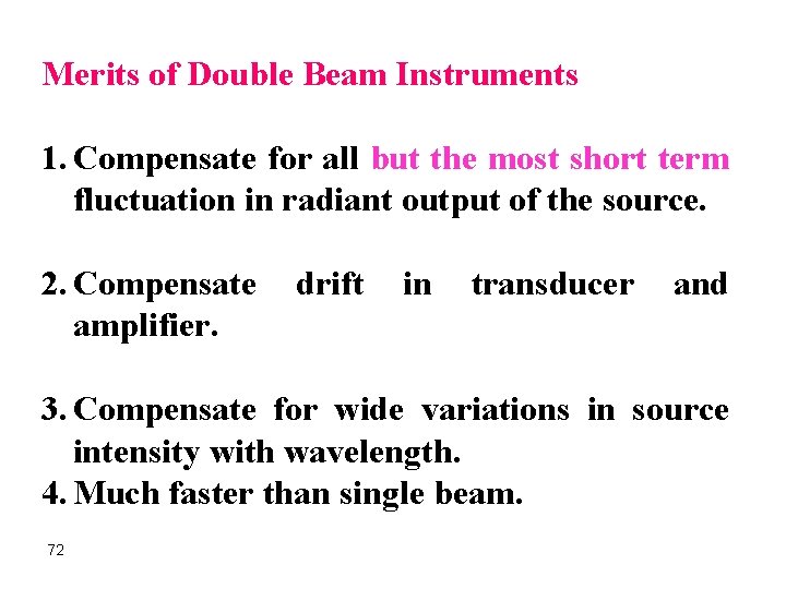 Merits of Double Beam Instruments 1. Compensate for all but the most short term