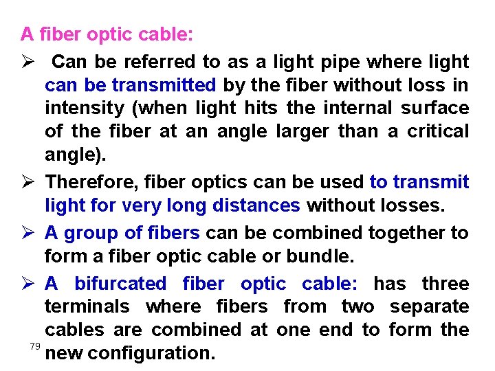 A fiber optic cable: Ø Can be referred to as a light pipe where