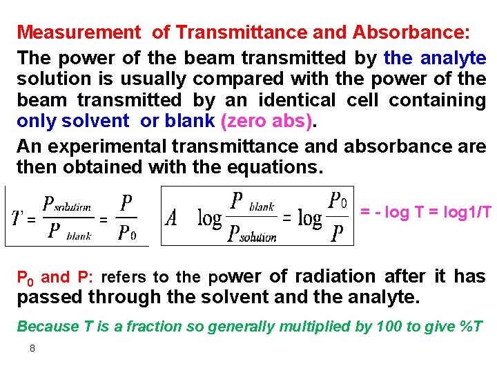 Measurement of Transmittance and Absorbance: The power of the beam transmitted by the analyte