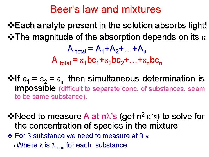 Beer’s law and mixtures v. Each analyte present in the solution absorbs light! v.