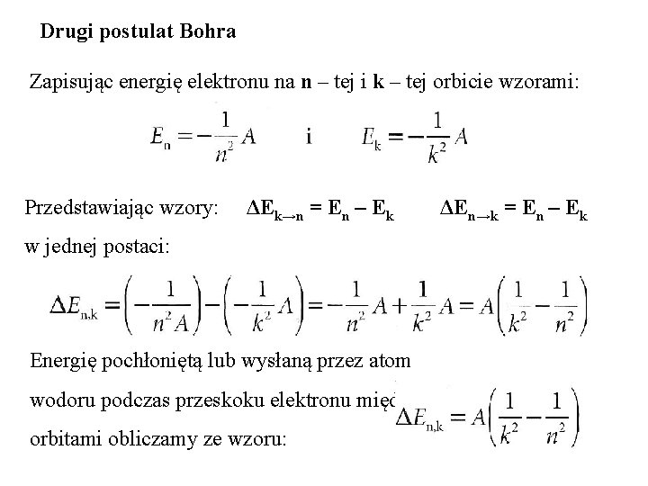 Drugi postulat Bohra Zapisując energię elektronu na n – tej i k – tej