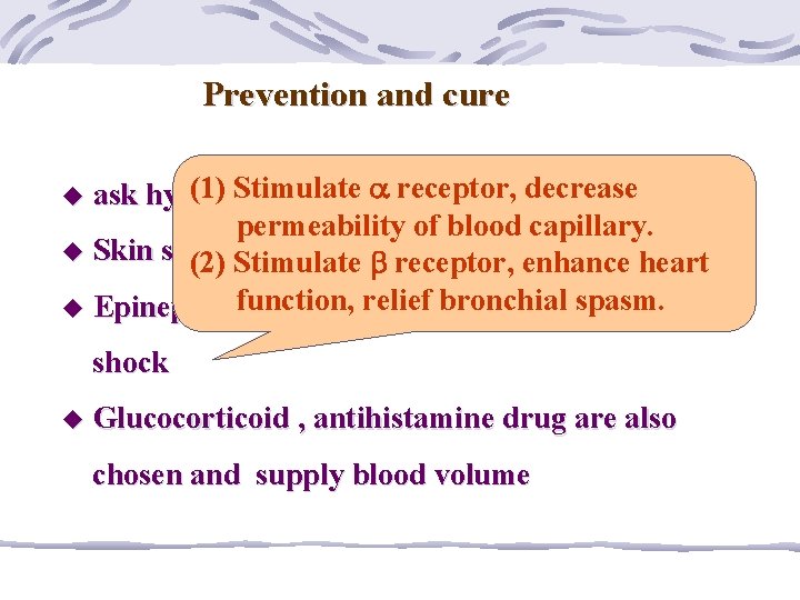 Prevention and cure (1) Stimulate receptor, u ask hypersensitive history decrease permeability of blood