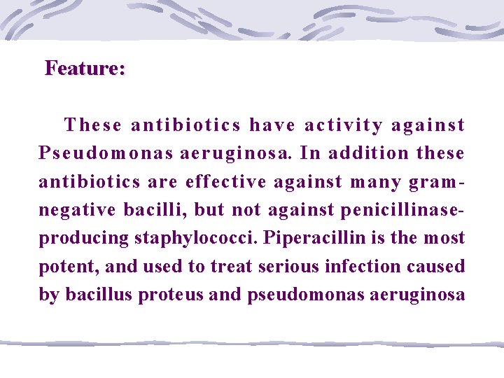 Feature: These antibiotics have activity against P s e u d o m o
