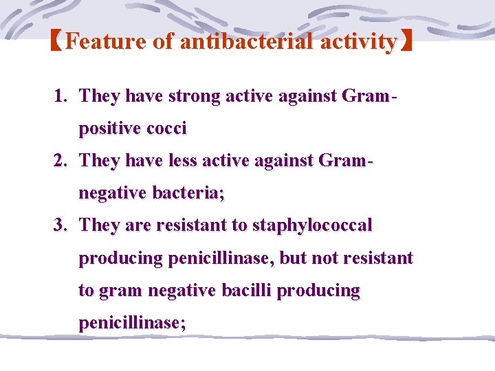 【Feature of antibacterial activity】 1. They have strong active against Grampositive cocci 2. They