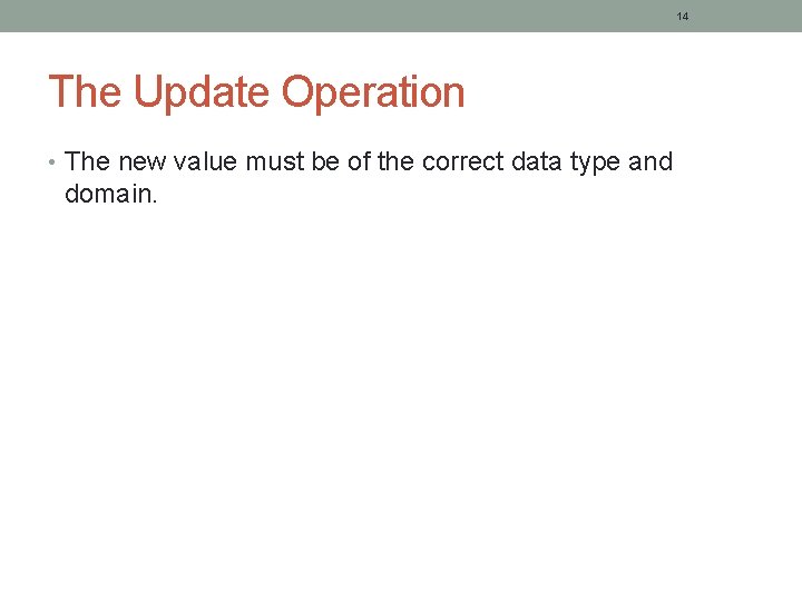 14 The Update Operation • The new value must be of the correct data