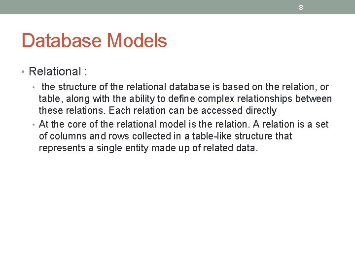 8 Database Models • Relational : • the structure of the relational database is