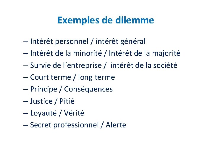 Exemples de dilemme – Intérêt personnel / intérêt général – Intérêt de la minorité