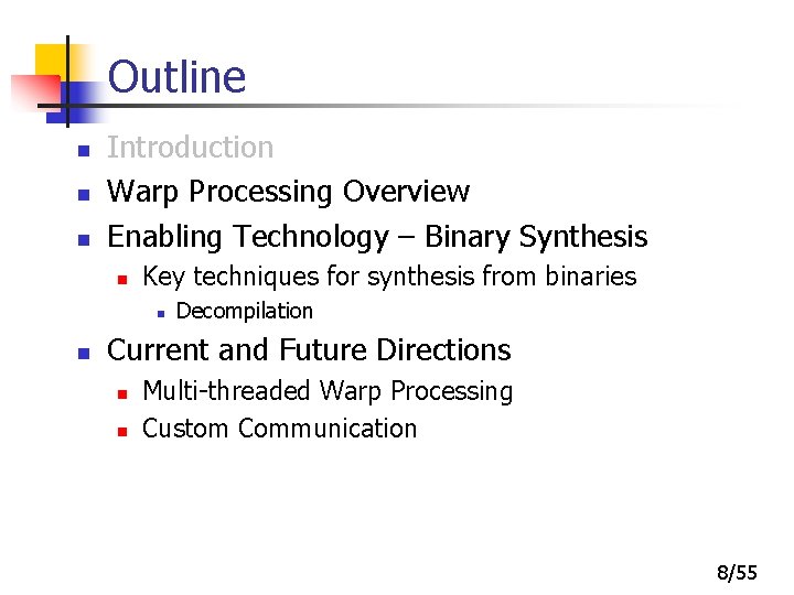 Outline n n n Introduction Warp Processing Overview Enabling Technology – Binary Synthesis n