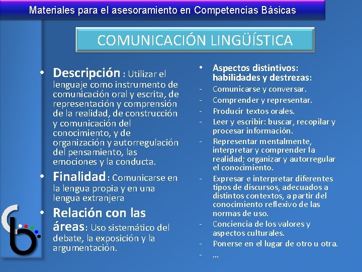 Materiales para el asesoramiento en Competencias Básicas COMUNICACIÓN LINGÜÍSTICA • Descripción : Utilizar el