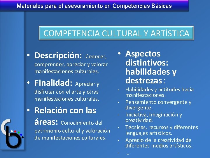 Materiales para el asesoramiento en Competencias Básicas COMPETENCIA CULTURAL Y ARTÍSTICA • Descripción: Conocer,