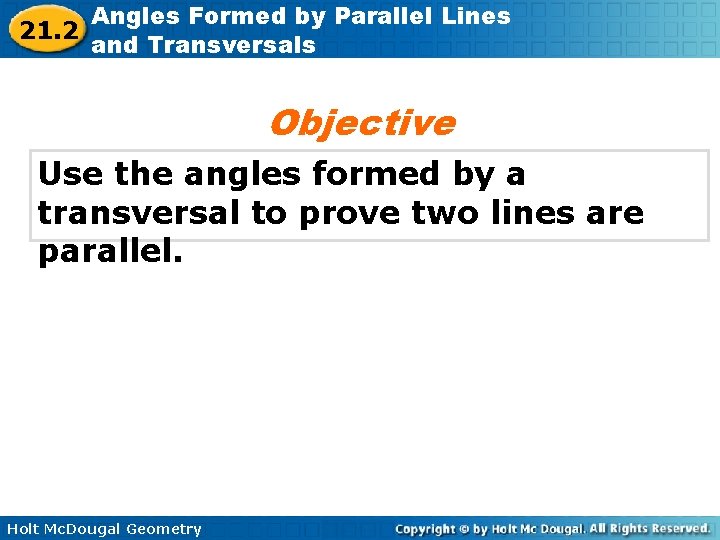 21. 2 Angles Formed by Parallel Lines and Transversals Objective Use the angles formed 21. 2 Angles Formed by Parallel Lines and Transversals Objective Use the angles formed