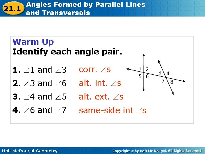 21. 1 Angles Formed by Parallel Lines and Transversals Warm Up Identify each angle