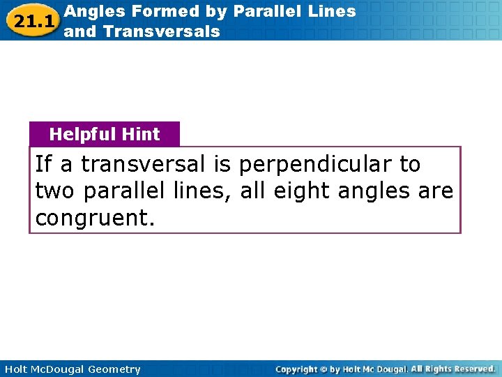 21. 1 Angles Formed by Parallel Lines and Transversals Helpful Hint If a transversal