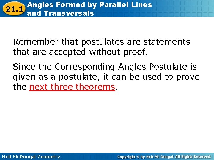 21. 1 Angles Formed by Parallel Lines and Transversals Remember that postulates are statements