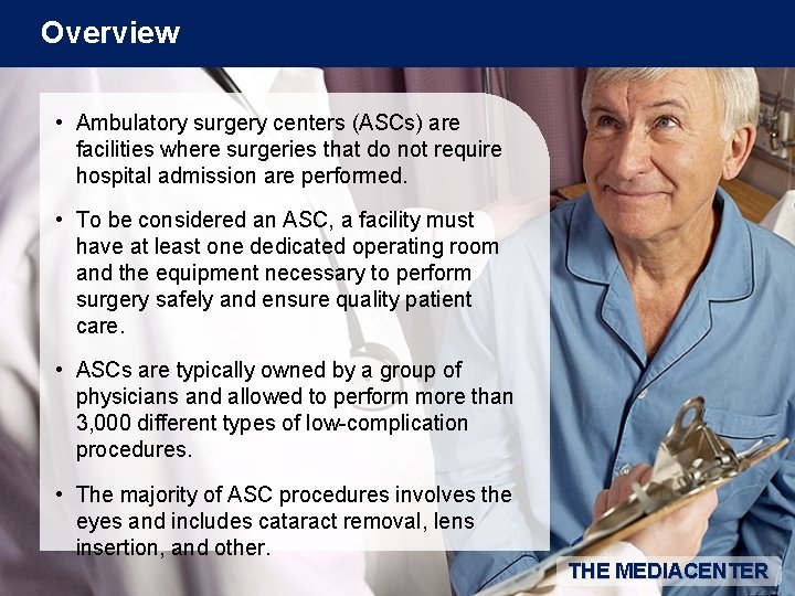 Overview • Ambulatory surgery centers (ASCs) are facilities where surgeries that do not require
