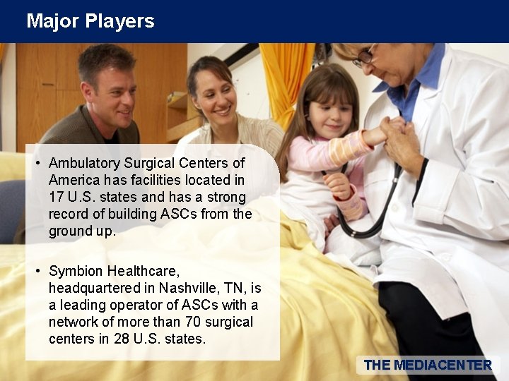 Major Players • Ambulatory Surgical Centers of America has facilities located in 17 U.
