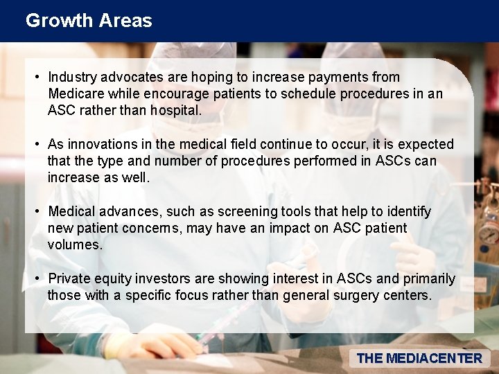 Growth Areas • Industry advocates are hoping to increase payments from Medicare while encourage