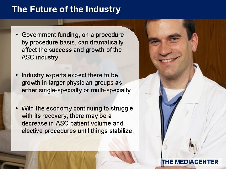 The Future of the Industry • Government funding, on a procedure by procedure basis,