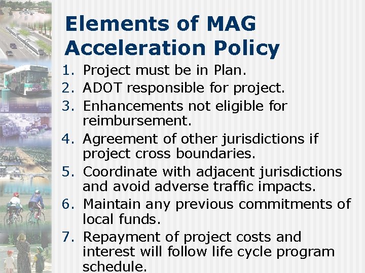 Elements of MAG Acceleration Policy 1. Project must be in Plan. 2. ADOT responsible