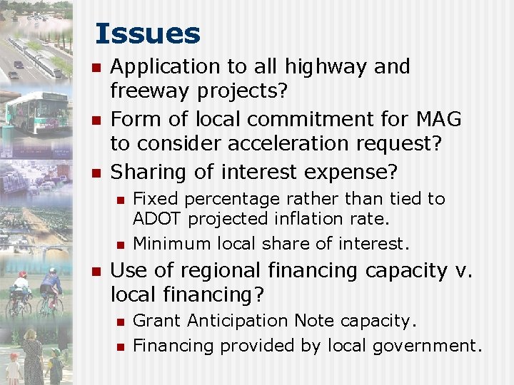 Issues n n n Application to all highway and freeway projects? Form of local