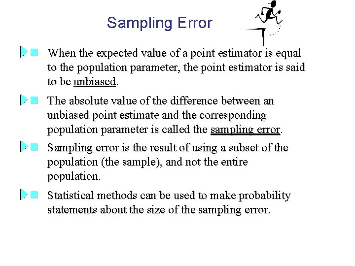 Sampling Error n When the expected value of a point estimator is equal to