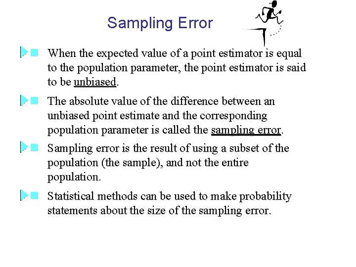 Sampling Error n When the expected value of a point estimator is equal to Sampling Error n When the expected value of a point estimator is equal to