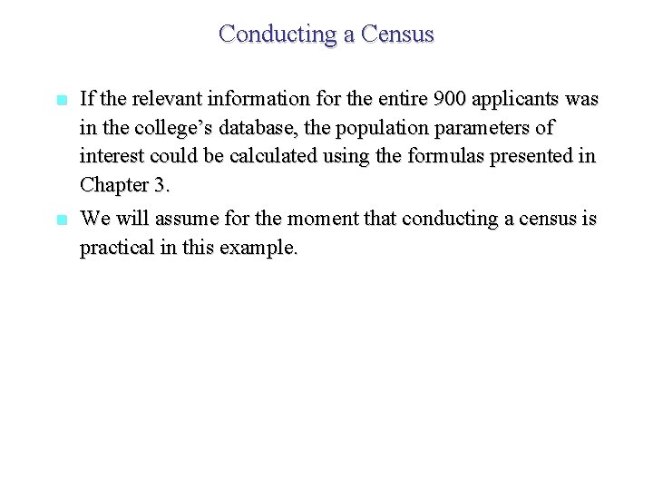 Conducting a Census n If the relevant information for the entire 900 applicants was