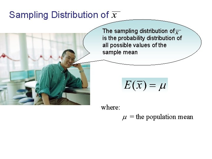 Sampling Distribution of The sampling distribution of is the probability distribution of all possible Sampling Distribution of The sampling distribution of is the probability distribution of all possible