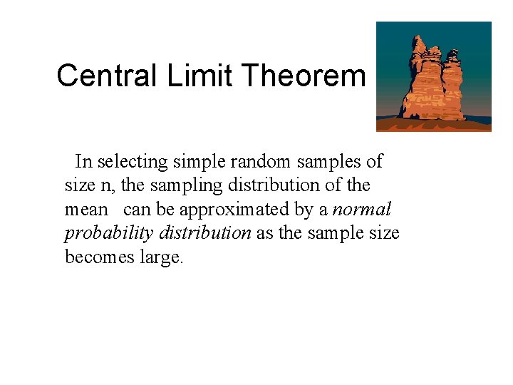 Central Limit Theorem In selecting simple random samples of size n, the sampling distribution
