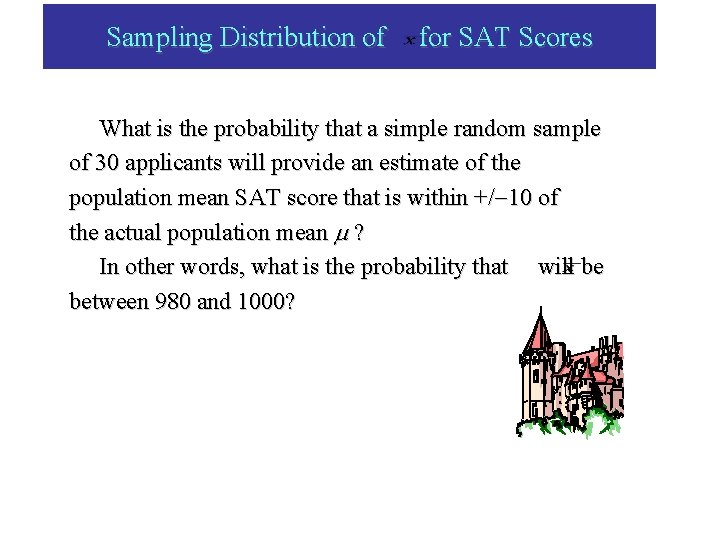 Sampling Distribution of for SAT Scores What is the probability that a simple random