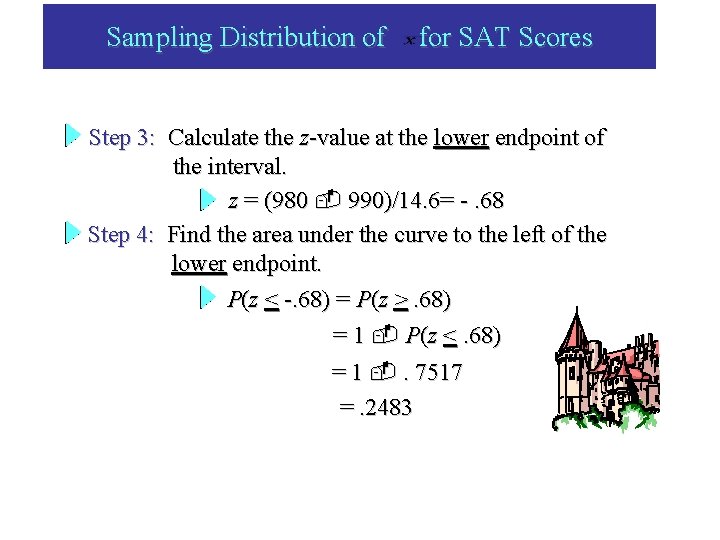 Sampling Distribution of for SAT Scores Step 3: Calculate the z-value at the lower Sampling Distribution of for SAT Scores Step 3: Calculate the z-value at the lower