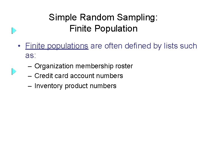 Simple Random Sampling: Finite Population • Finite populations are often defined by lists such